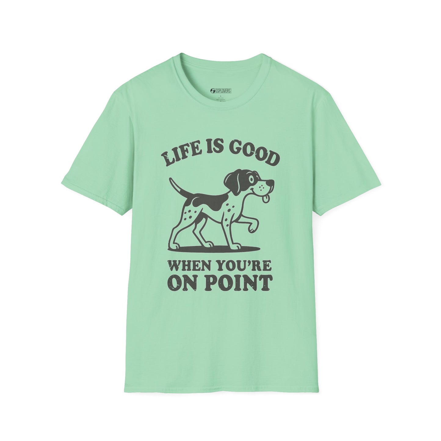 Life Is Good When You’re On Point T-Shirt