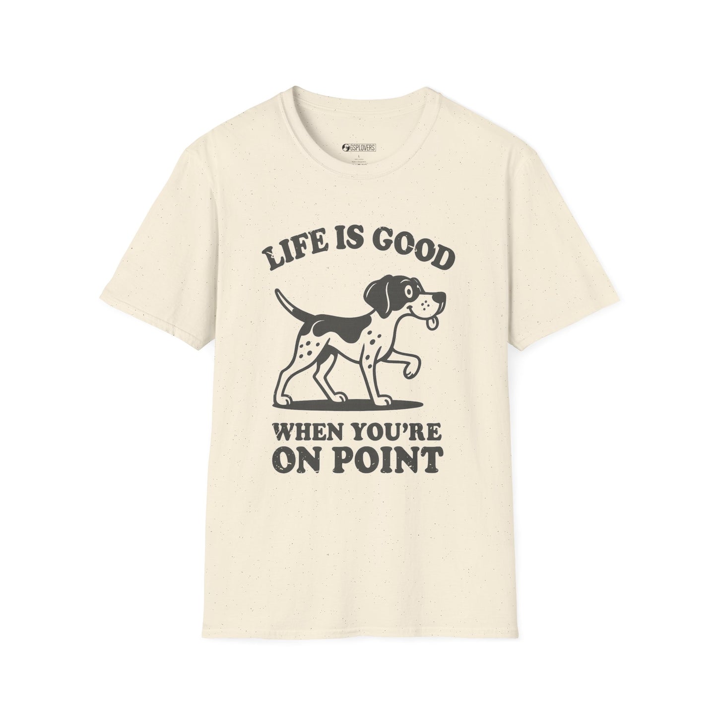 Life Is Good When You’re On Point T-Shirt