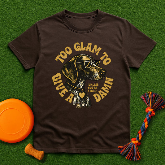 Too Glam to Give a Damn (Unless You're a Bird) T-Shirt