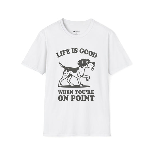 Life Is Good When You’re On Point T-Shirt