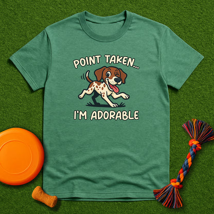“Point Taken... I’m Adorable" T-Shirt