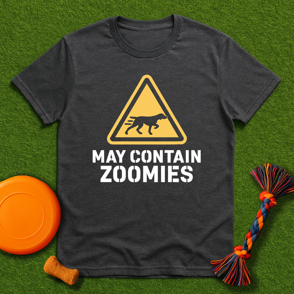 Warning: May Contain Zoomies T-Shirt