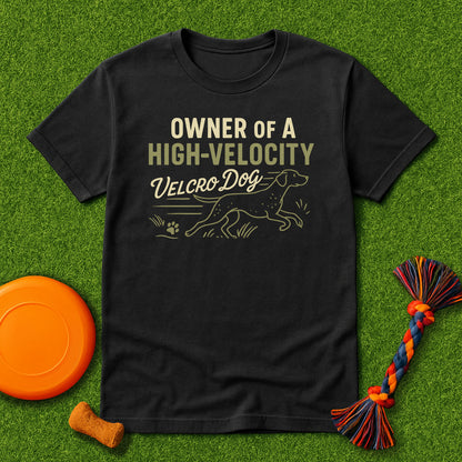 Owner of a High-Velocity Velcro Dog Tee