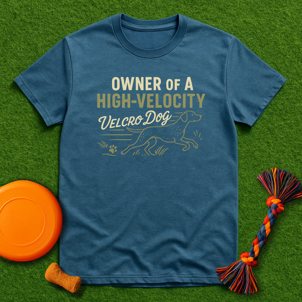 Owner of a High-Velocity Velcro Dog Tee