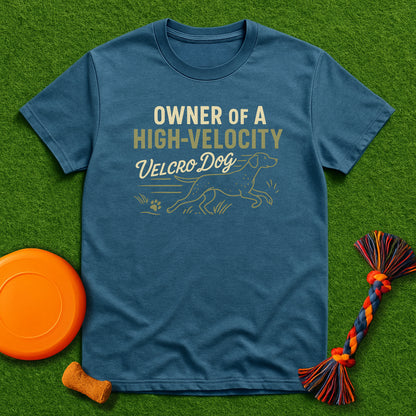 Owner of a High-Velocity Velcro Dog Tee