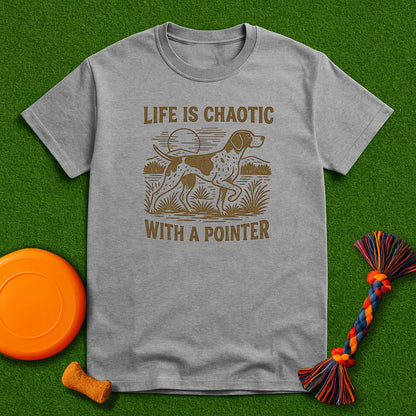 "Life is Chaotic with a Pointer" T-Shirt