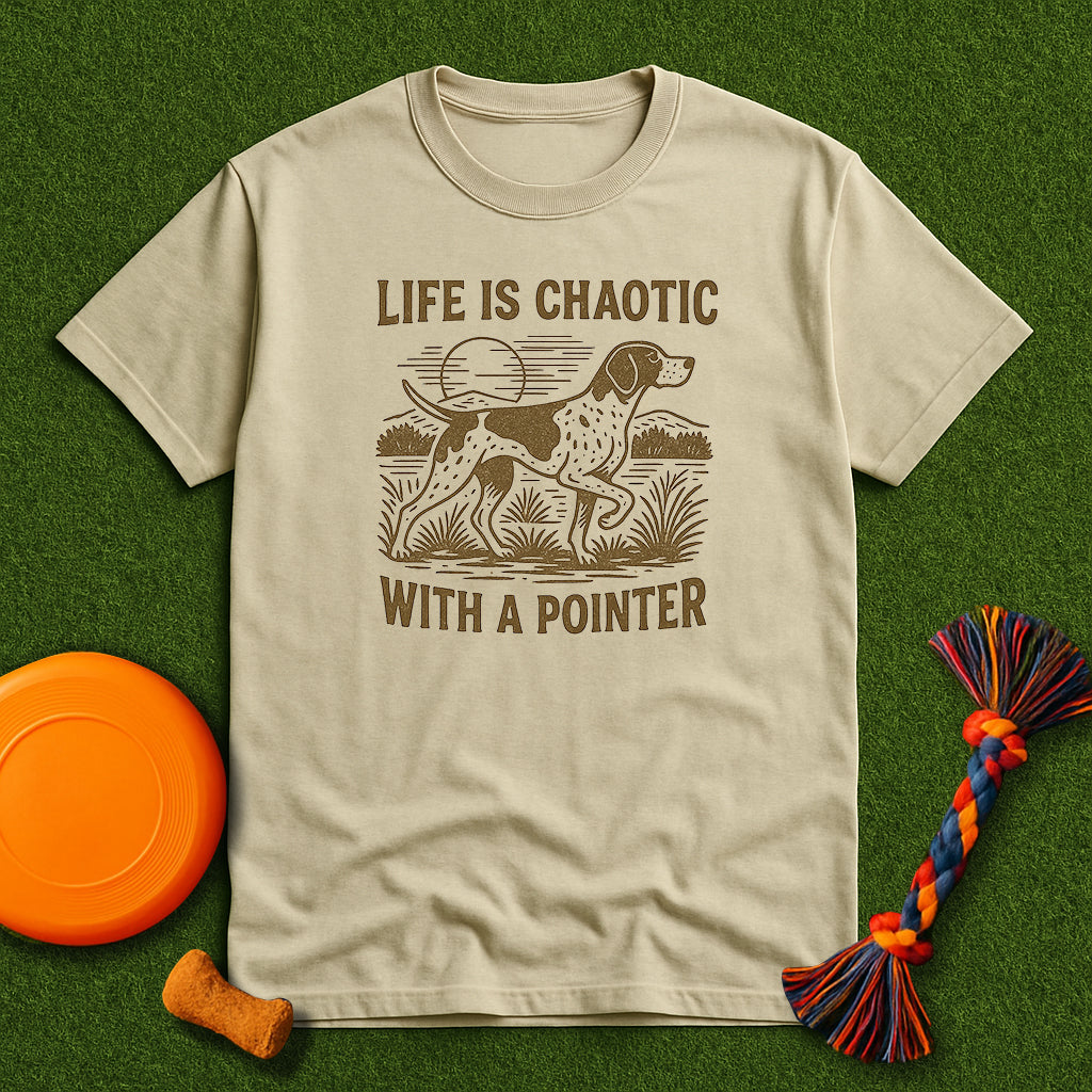 "Life is Chaotic with a Pointer" T-Shirt