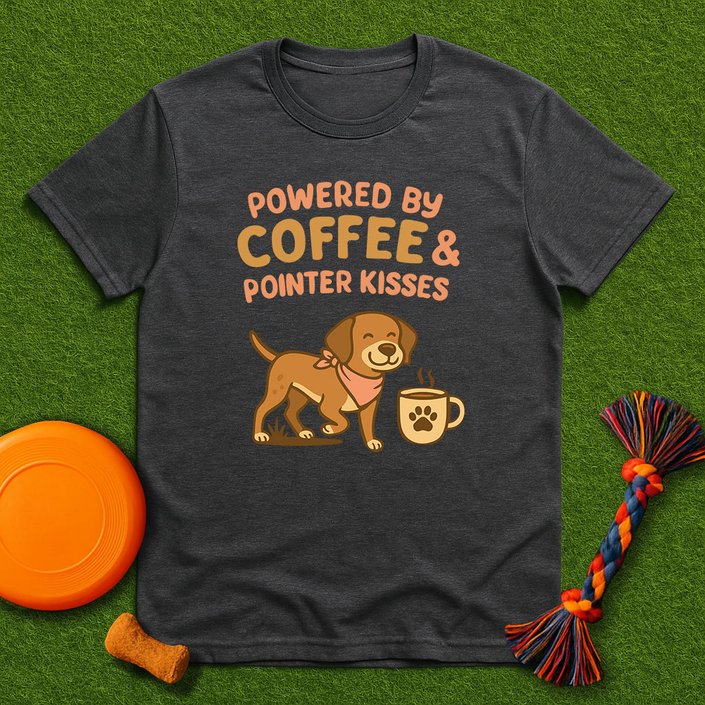Powered by Coffee & Pointer Kisses T-Shirt