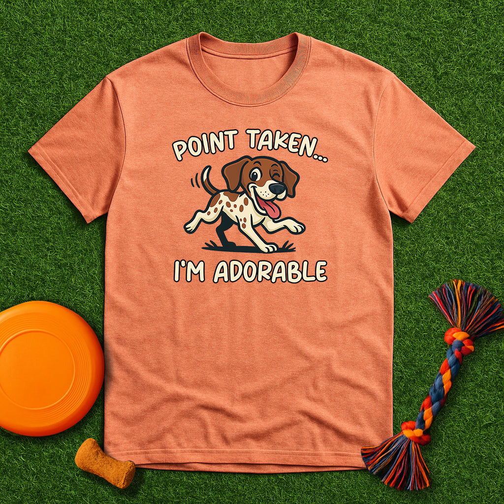 “Point Taken... I’m Adorable" T-Shirt