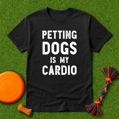 Petting Dogs is My Cardio T-Shirt