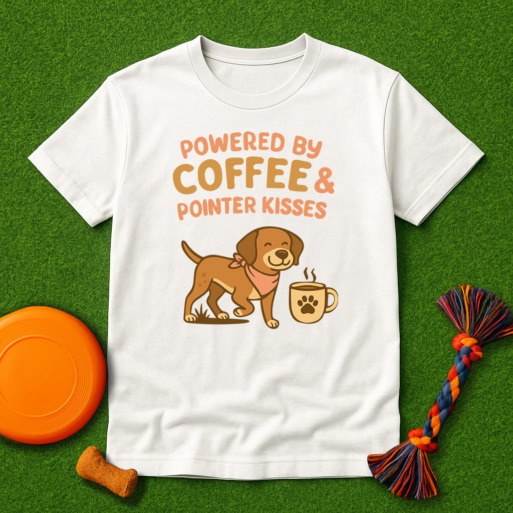 Powered by Coffee & Pointer Kisses T-Shirt