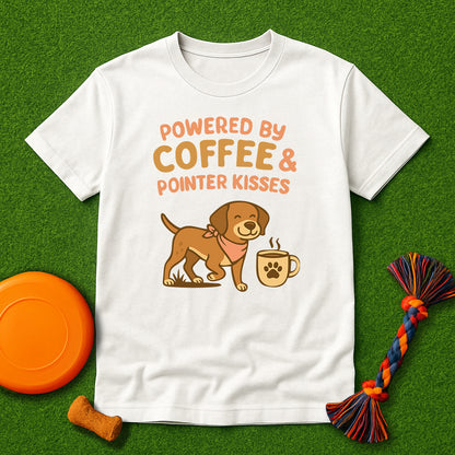 Powered by Coffee & Pointer Kisses T-Shirt