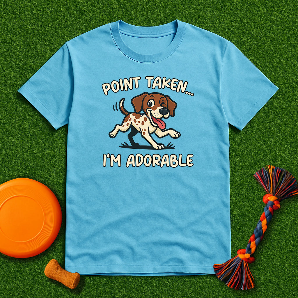 “Point Taken... I’m Adorable" T-Shirt