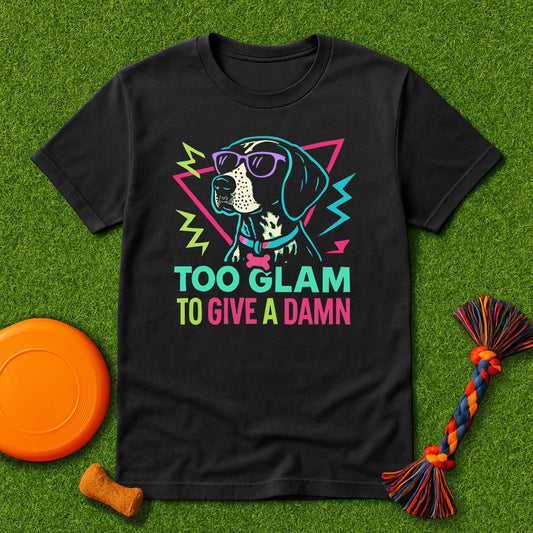 Too Glam to Give a Damn T-Shirt