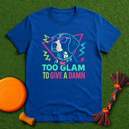 Too Glam to Give a Damn T-Shirt