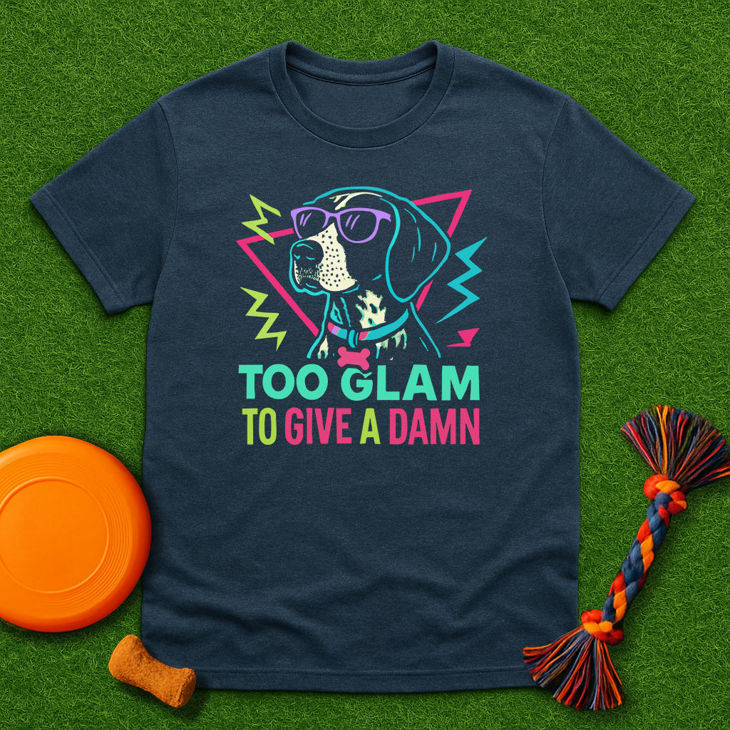 Too Glam to Give a Damn T-Shirt