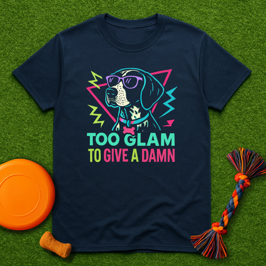 Too Glam to Give a Damn T-Shirt